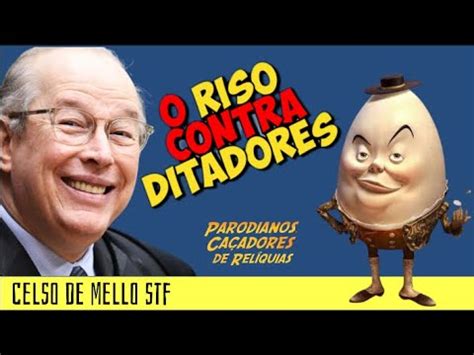 O Riso Contra Ditadores Ministro Celso De Mello Do Stf Parodianos