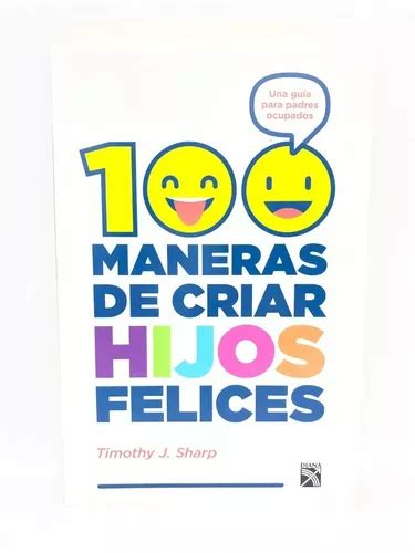 100 Maneras De Criar Hijos Felices Meses Sin Interés