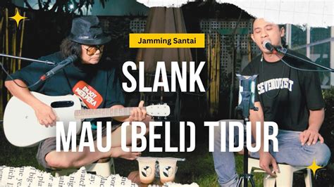 Slank Mau Beli Tidur By Bongky Marcel Boby Geraldi Jamming