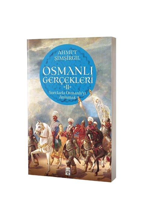 Tarihin Seyrini Değiştiren Türkler Türk Osmanlı Tarihi Timaş Yayınları