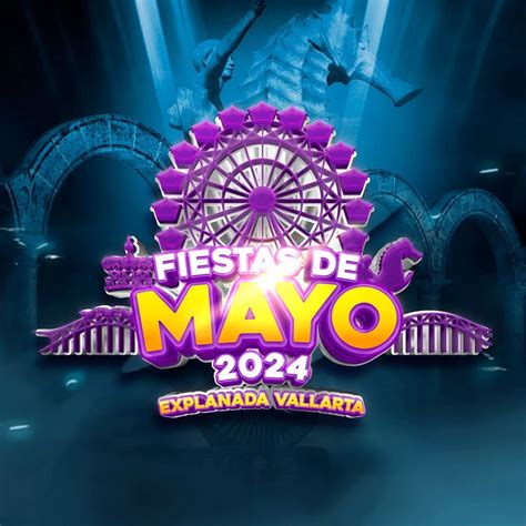 Fiestas de Mayo Puerto Vallarta 2024 FERIAS Y CONCIERTOS EN MÉXICO