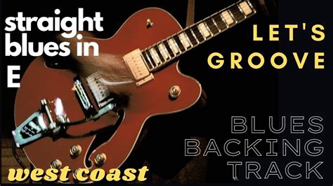 Groovy Straight Blues Backing Track In E West Coast Style Youtube