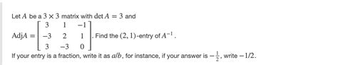 Solved Let A Be A 3 X 3 Matrix With Det A 3 And 3 1 1