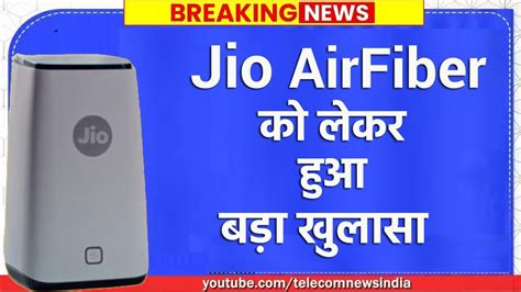 Big Revelation On Jio AirFiber Jio AirFiber To Disrupt Wired