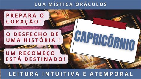 CapricÓrnio♑️ 🔥prepara O CoraÇÃo 🔥 O Desfecho De Uma HistÓria Um