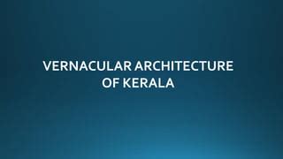 VERNACULAR ARCHITECTURE OF KERALA | PPT