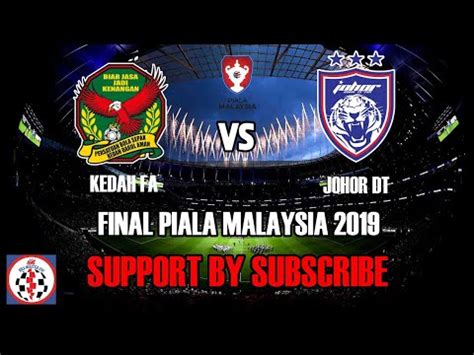 Live Kedah Vs Jdt Final Piala Malaysia Youtube