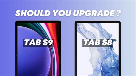 Samsung Galaxy Tab S9 Vs Tab S8 Should You Upgrade The Worlds Best