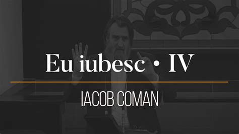 Eu Iubesc 4 Iacob Coman YouTube