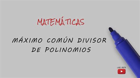 Lecci N M Ximo N Divisor De Polinomios Youtube