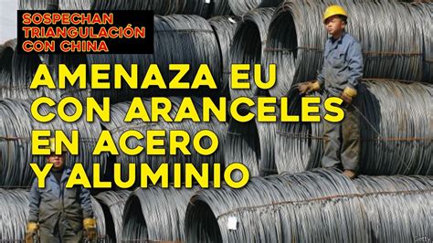 Estados Unidos amenaza a México con aranceles en acero y aluminio