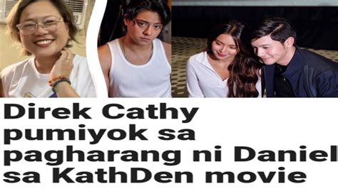 Exclusive Direk Cathy Pumiyok Sa Pagharang Ni Daniel Padilla Sa Kathden