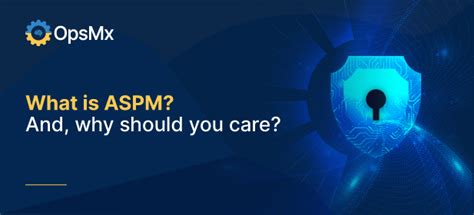 Explained What Is Application Security Posture Management Aspm