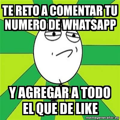 Meme Challenge Accepted Te Reto A Comentar Tu Numero De Whatsapp Y