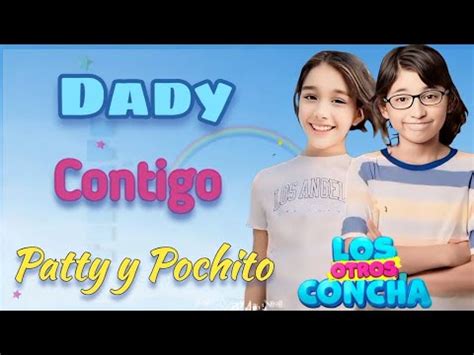 Contigo Canción de Patty y Pochito letra Los otros concha YouTube