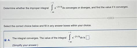 Solved Determine Whether The Improper Integral ∫ ∞ 1x 219dx