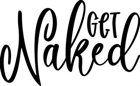 Got Naked Handwritten Quote