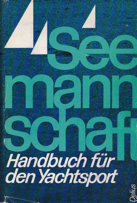 Seemannschaft Handbuch für den Yachtsport Delius Klasing 1971 632