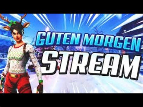 Fortnit Season Guten Morgen Stream Fortnite Stream Road To K Youtube