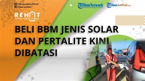 Beli Bbm Jenis Solar Dan Pertalite Kini Dibatasi Motor Rp 10 Ribu Hari Dan Mobil 40 Liter Hari