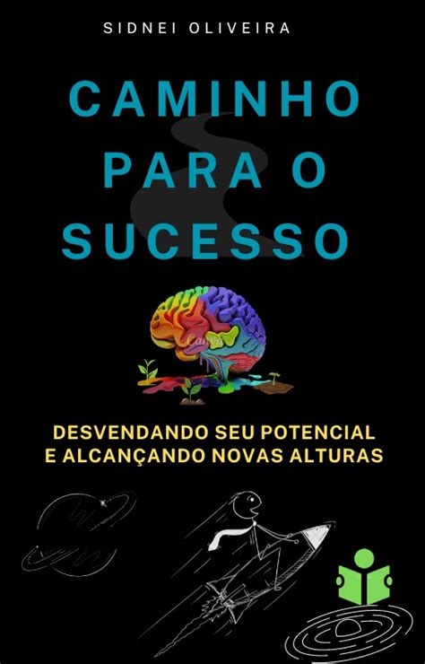 Caminho para o Sucesso Desvendando Seu Potencial e Alcançando Novas