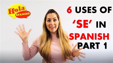 How To Use The Spanish Word Se Part 1 6 Different Uses Hola