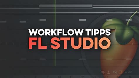 SCHNELLER BESSER IN FL STUDIO ARBEITEN WORKFLOW TIPPS YouTube