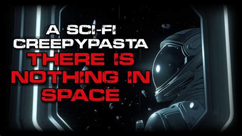 Space Horror Story There Is Nothing In Space Sci Fi Creepypasta