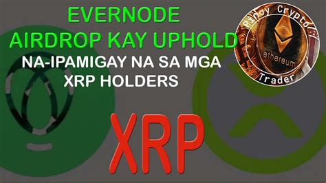 EverNode Airdrop Para Sa Mga XRP Holders Ni Uphold Naibigay Na YouTube