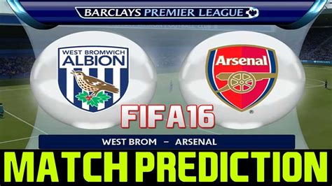 FIFA16 West Bromwich Albion Vs Arsenal Match Prediction YouTube