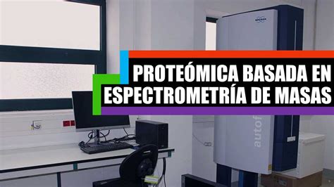 Qué es la proteómica basada en espectrometría de masas iniciación