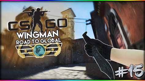 CS GO Wingman Road To Global 15 German Deutsch YouTube