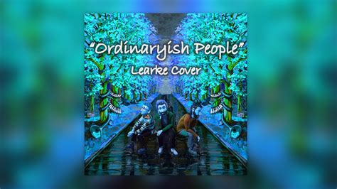 AJR Ft Blue Man Group Ordinaryish People Learke Cover YouTube Music