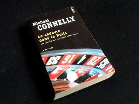 Michael Connelly Le cadavre dans la Rolls Une enquête de l inspecteur