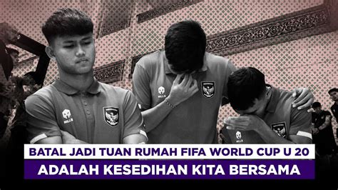 Batal Jadi Tuan Rumah Fifa World Cup U 20 Adalah Kesedihan Kita Semua