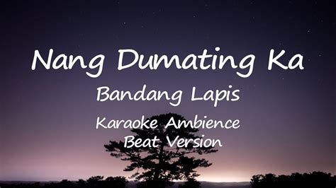 Nang Dumating Ka Bandang Lapis Karaoke Ambience Instrumental Version