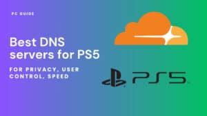 Best DNS Servers for PS5 - PC Guide (2023)