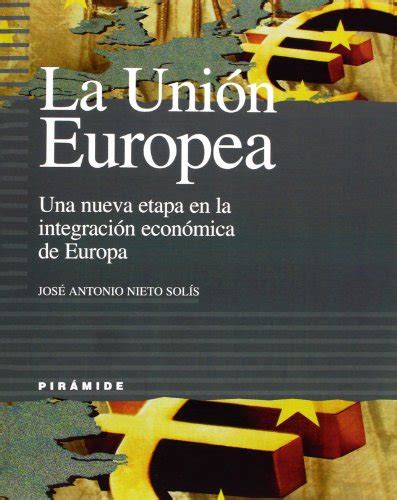 La Unión Europea Una Nueva Etapa En La Integración Económica De Europa