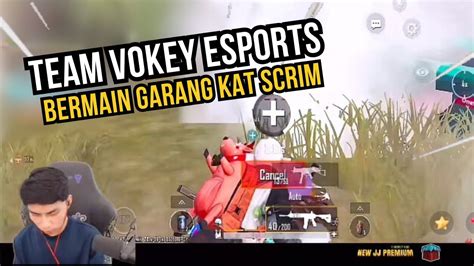 TEAM VOKEY ESPORTS BERMAIN GARANG KAT SCRIM YouTube