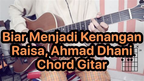 Biar Menjadi Kenangan Raisa Ahmad Dhani Tutorial Chord Kunci