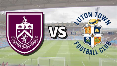 Burnley vs Luton Town live stream: How to watch Premier League game ...