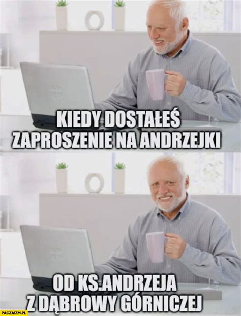 Kiedy Dosta E Zaproszenie Na Andrzejki Od Ksi Dza Andrzeja Z D Browy