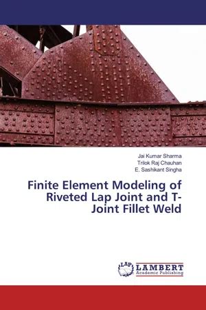 Pdf Finite Element Modeling Of Riveted Lap Joint And T Joint Fillet