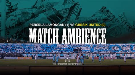 MATCH AMBIENCE PERSELA VS GRESIK UNITED 01 10 2023 YouTube