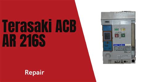 Terasaki AR216S ACB 1 Repair YouTube