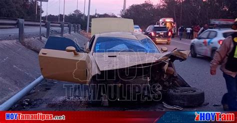 Hoy Tamaulipas Accidentes En Tamaulipas Al Menos Lesionados Dejo