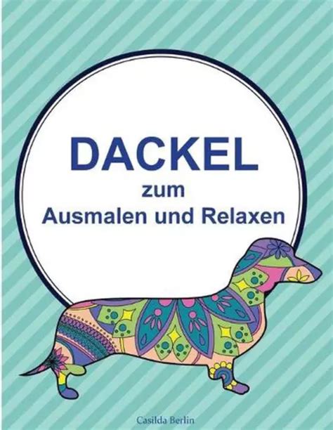 DACKEL ZUM Ausmalen Und Relaxen Malbuch F R Erwachsene By Casilda