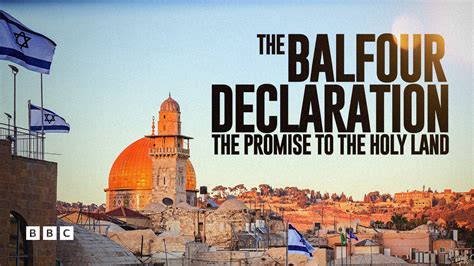 The Balfour Declaration The Promise To The Holy Land Watch The