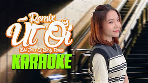 Karaoke Mashup Út Ơi Remix Bảo Jen x QT Beatz Remix Ầu ơi dí dầu