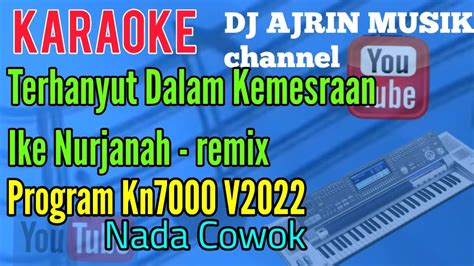 Terhanyut Dalam Kemesraan Ike Nurjanah Remix Karaoke Kn Nada